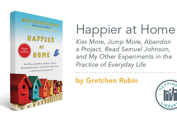 Happier at Home by Gretchen Rubin