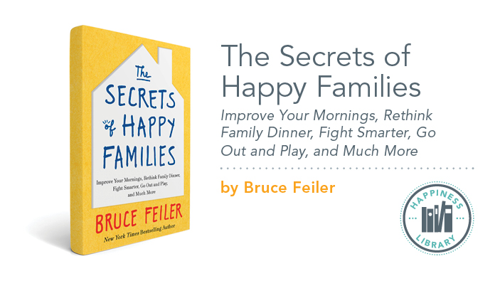 Bruce Feiler's book, The Secrets of Happy Families