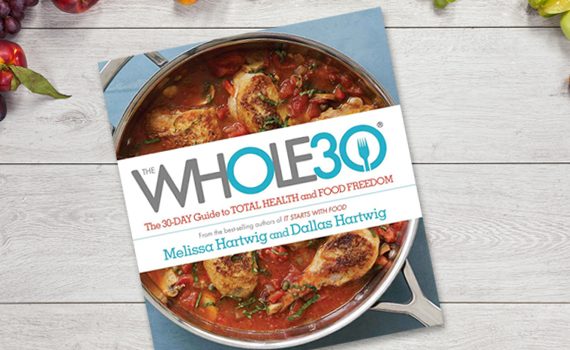 The Whole 30 Is a Whole New Take on Nutrition